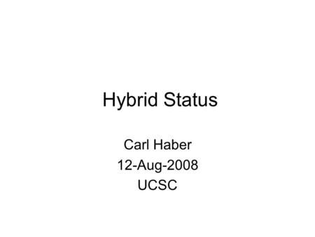 Hybrid Status Carl Haber 12-Aug-2008 UCSC. 6 x 3 cm, 6 chips wide 10 x 10 cm, 10 chips wide 1 meter, 3 cm strip, 30 segments/side 192 Watts (ABCD chip),
