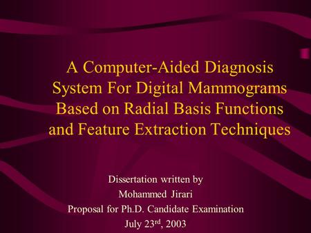 A Computer-Aided Diagnosis System For Digital Mammograms Based on Radial Basis Functions and Feature Extraction Techniques Dissertation written by Mohammed.