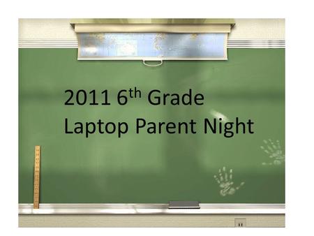 2011 6 th Grade Laptop Parent Night. Did You Know?