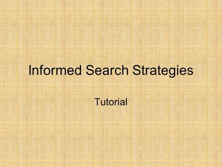 Informed Search Strategies Tutorial. Heuristics for 8-puzzle These heuristics were obtained by relaxing constraints … (Explain !!!) h1: The number of.