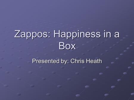 Zappos: Happiness in a Box