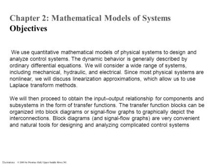 Illustrations We use quantitative mathematical models of physical systems to design and analyze control systems. The dynamic behavior is generally described.