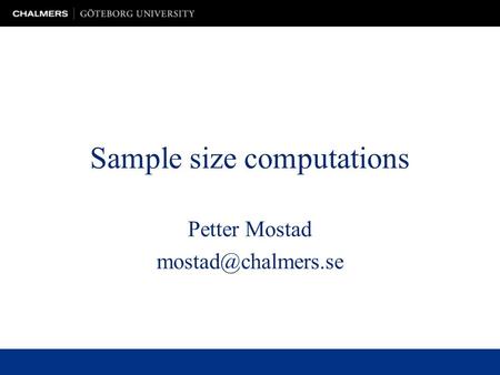 Sample size computations Petter Mostad