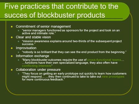 Five practices that contribute to the succes of blockbuster products Commitment of senior management “senior managers functioned as sponsors for the project.