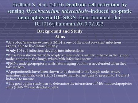 Hedlund S, et al. (2010) Dendritic cell activation by sensing Mycobacterium tuberculosis–induced apoptotic neutrophils via DC-SIGN, Hum Immunol, doi: 10.1016/j.humimm.2010.02.022.