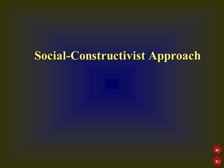 Social-Constructivist Approach. learning is claimed to be achieved by sharing, discussing and critically reviewing own and others ideas/products learning.