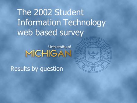 The 2002 Student Information Technology web based survey Results by question.