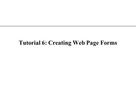 XP Tutorial 6: Creating Web Page Forms. XP An Example of a Form.