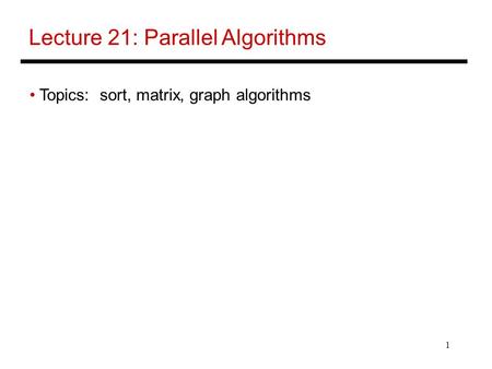 Lecture 21: Parallel Algorithms