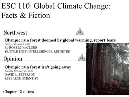 ESC 110: Global Climate Change: Facts & Fiction Olympic rain forest isn't going away Tuesday, February 26, 2002 DAVID L. PETERSON RESEARCH SCIENTIST Olympic.