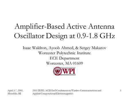 April 3-7, 2005, Honolulu, HI 2005 IEEE/ACES Int'l Conference on Wireless Communications and Applied Computational Electromagnetics 1 Amplifier-Based Active.