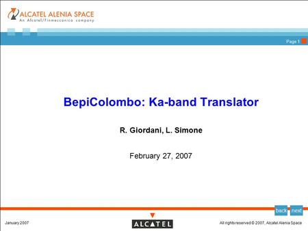 January 2007 backnext All rights reserved © 2007, Alcatel Alenia Space Page 1  BepiColombo: Ka-band Translator  R. Giordani, L. Simone  February 27,