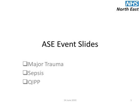 ASE Event Slides  Major Trauma  Sepsis  QIPP 114 June 2010.