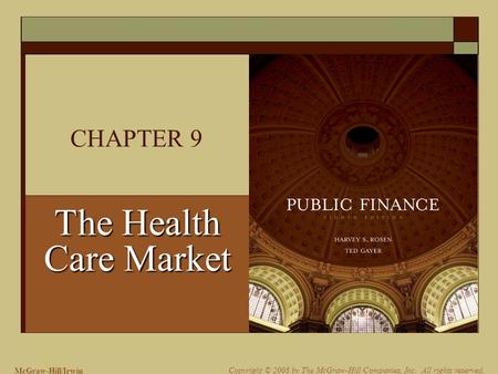 McGraw-Hill/Irwin Copyright © 2008 by The McGraw-Hill Companies, Inc. All rights reserved. CHAPTER 9 The Health Care Market.