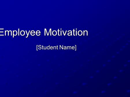 Employee Motivation [Student Name]. Finding Ways to Motivate With minimal sales growth, the company must consider other methods to motivate employees.