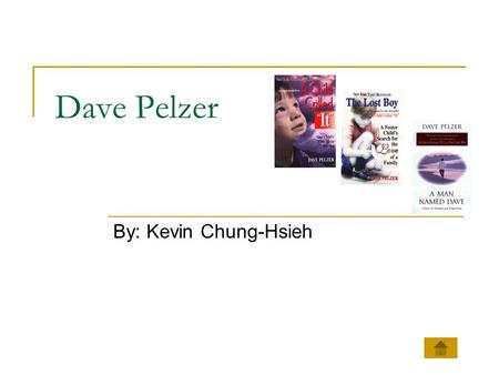 Dave Pelzer By: Kevin Chung-Hsieh The Book… The Book People Who Have Read the Book Feels That Dave Pelzer is a Great Guy Total People Asked 3028100.