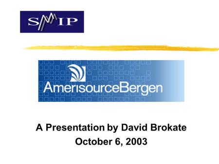 A Presentation by David Brokate October 6, 2003. Presentation Outline zCompany Outline zValue of Holding zCompany Snapshot zCurrent News an Information.
