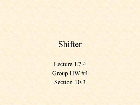 Shifter Lecture L7.4 Group HW #4 Section 10.3.