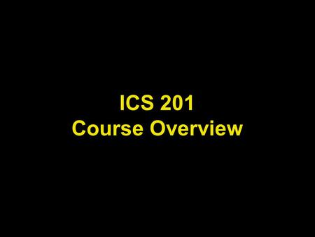 ICS 201 Course Overview.