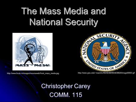 The Mass Media and National Security Christopher Carey COMM. 115
