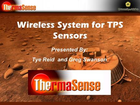 Wireless System for TPS Sensors Presented By: Tye Reid and Greg Swanson.