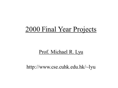 2000 Final Year Projects Prof. Michael R. Lyu