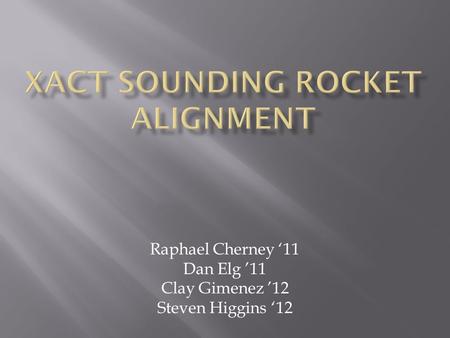 Raphael Cherney ‘11 Dan Elg ’11 Clay Gimenez ’12 Steven Higgins ‘12.