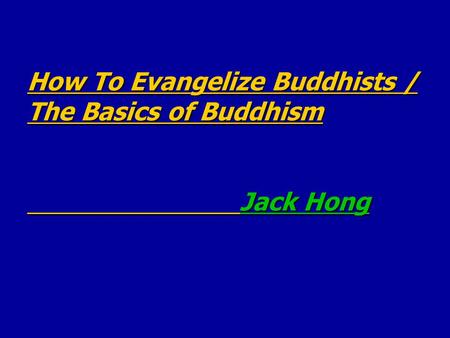 How To Evangelize Buddhists / The Basics of Buddhism Jack Hong