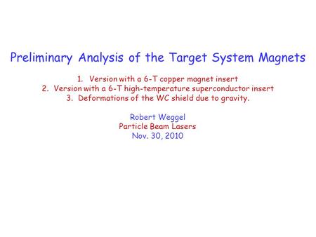 Preliminary Analysis of the Target System Magnets 1.Version with a 6-T copper magnet insert 2.Version with a 6-T high-temperature superconductor insert.