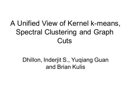 A Unified View of Kernel k-means, Spectral Clustering and Graph Cuts