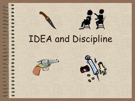 IDEA and Discipline. May not completely terminate the right to FAPE Must make “manifestation determination”