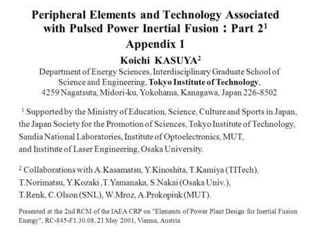 Peripheral Elements and Technology Associated with Pulsed Power Inertial Fusion ： Part 2 1 Appendix 1 Koichi KASUYA 2 Department of Energy Sciences, Interdisciplinary.