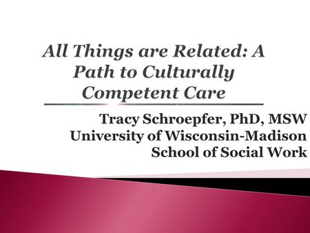 Tracy Schroepfer, PhD, MSW University of Wisconsin-Madison School of Social Work.