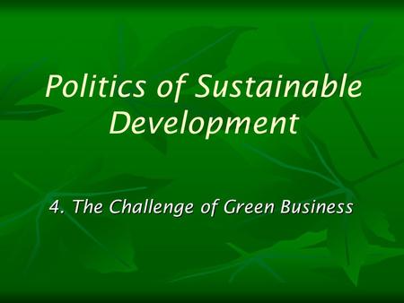 4. The Challenge of Green Business Politics of Sustainable Development.