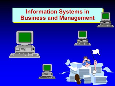 Information Systems in Business and Management. Origins in a number of Disciplines –Management –Operations Research –Computer Science –Accounting –Organisation.