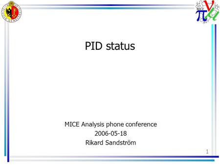 1 PID status MICE Analysis phone conference 2006-05-18 Rikard Sandström.