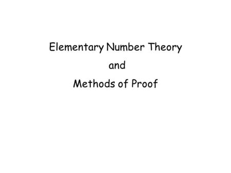 Elementary Number Theory and Methods of Proof. Basic Definitions An integer n is an even number if there exists an integer k such that n = 2k. An integer.