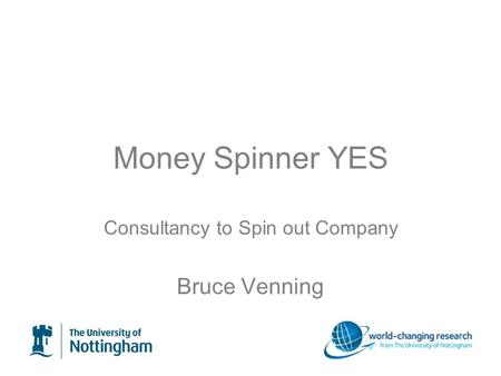 Money Spinner YES Consultancy to Spin out Company Bruce Venning.