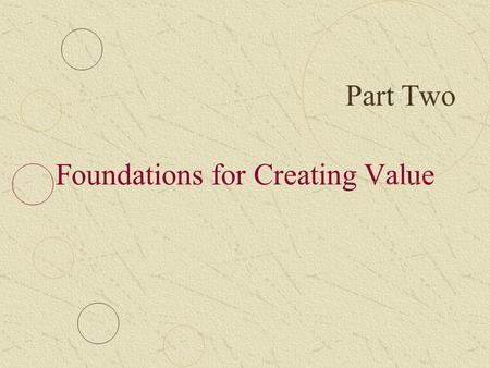 Part Two Foundations for Creating Value. 5-2 Part Two Foundations for Creating Value Takes us to the business marketer’s engine room: an overview of how.
