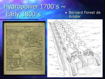Hydropower 1700 ’ s ~ Early 1800 ’ s Bernard Forest de B é lidor, Architecture Hydraulique,