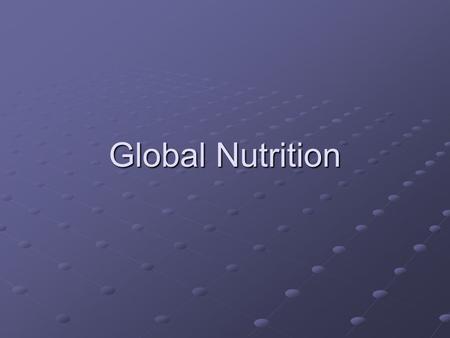Global Nutrition. Terminology HungerMalnutrition Food insecurity Food security www.fg2.com.