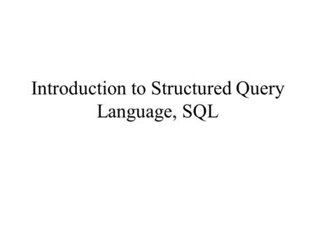 Introduction to Structured Query Language, SQL. SQL Select Command SELECT * FROM tableName WHERE criteria;