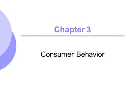 Chapter 3 Consumer Behavior.
