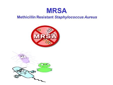 MRSA Methicillin Resistant Staphylococcus Aureus