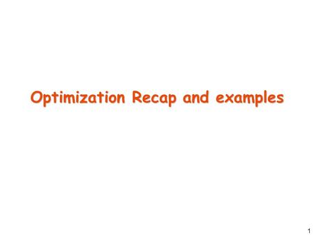 1 Optimization Recap and examples. 2 Optimization introduction For every SQL expression, there are many possible ways of implementation. The different.