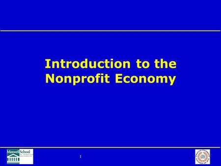 1 Introduction to the Nonprofit Economy. 2 Outline Definitions and size of the sector Development of the sector Challenges, opportunities, trends, and.