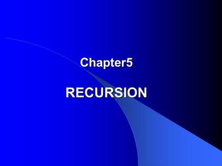 Chapter5 RECURSION. Outline 1. Introduction to Recursion 2. Principles of Recursion 3. Backtracking: Postponing the Work 4. Tree-Structured Programs: