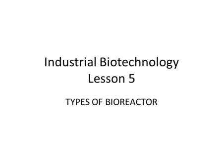 Industrial Biotechnology Lesson 5