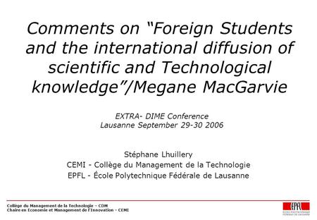 Collège du Management de la Technologie – CDM Chaire en Economie et Management de l'Innovation – CEMI Comments on “Foreign Students and the international.