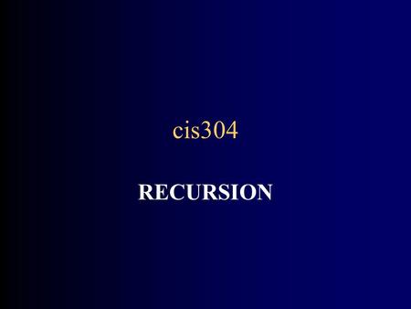 Cis304 RECURSION. Recursion A recursive computation solves a problem by using the solution of the same problem with simpler input For recursion to terminate,